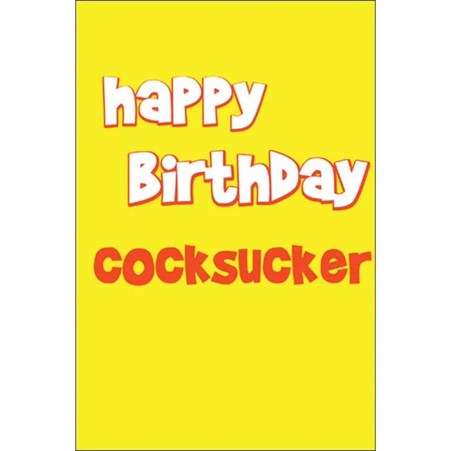 Bright yellow Kiss Me Kwik brand greeting card that reads: happy Birthday cocksucker.