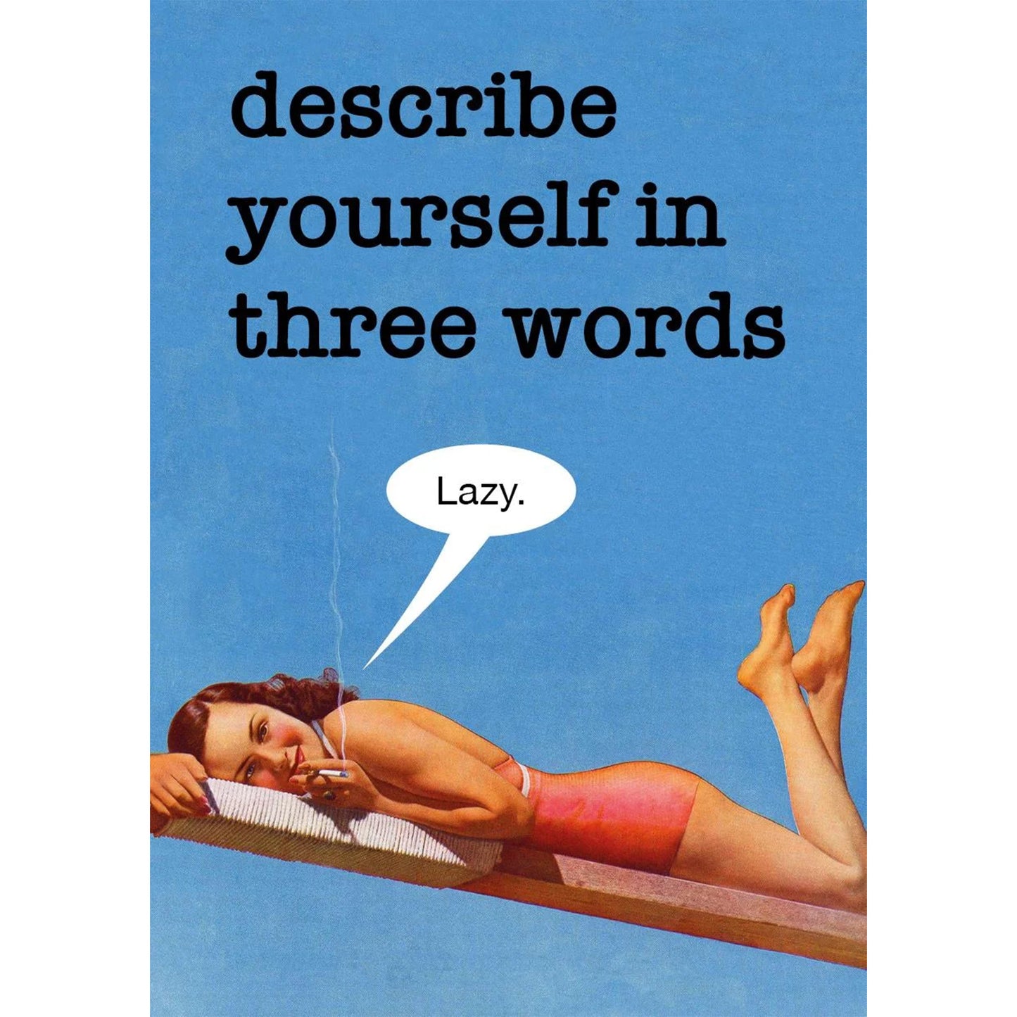 Retro style card reads: Describe yourself in three words. A mischievous girl lounging and smoking on a diving board replies: Lazy.