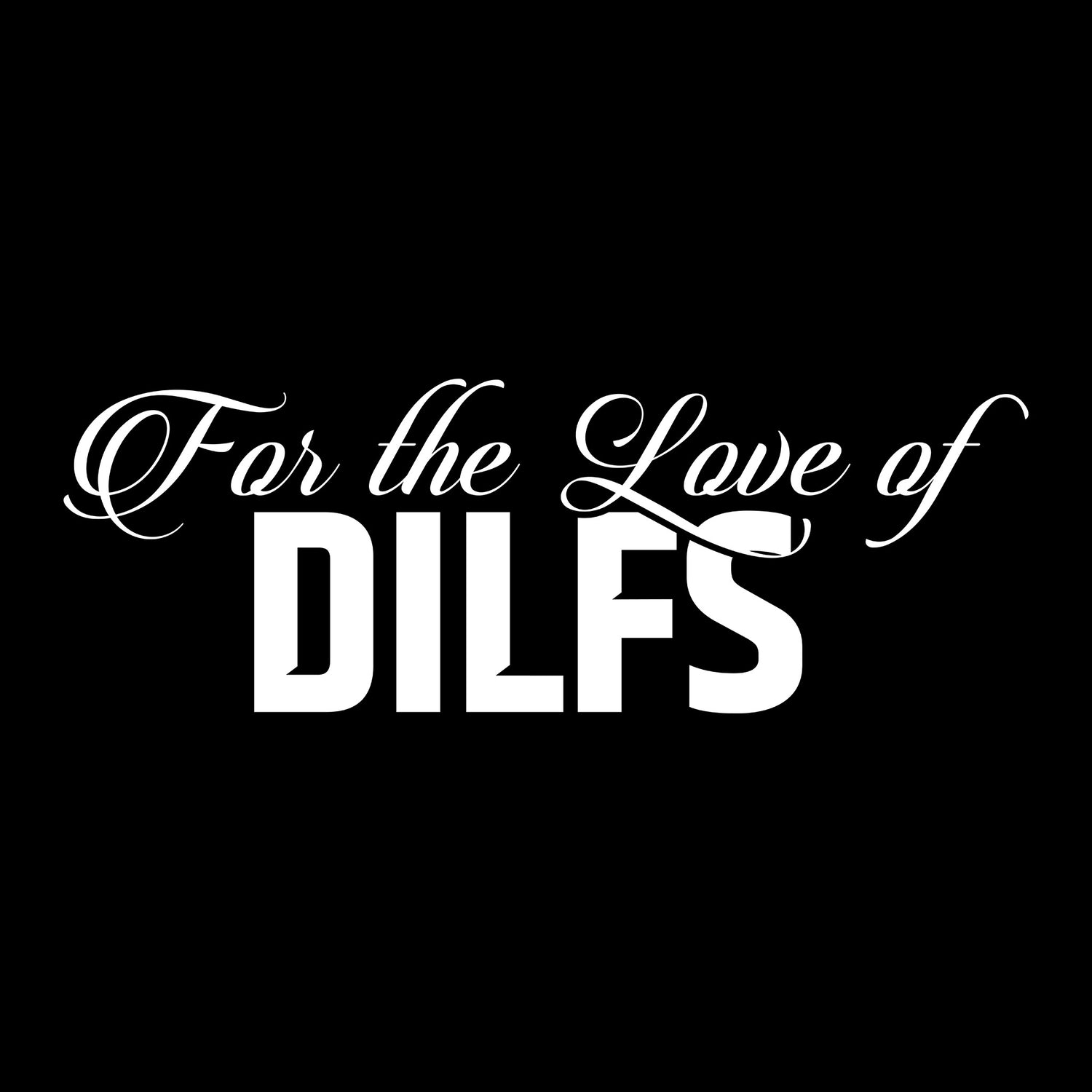 For The Love of DILFs