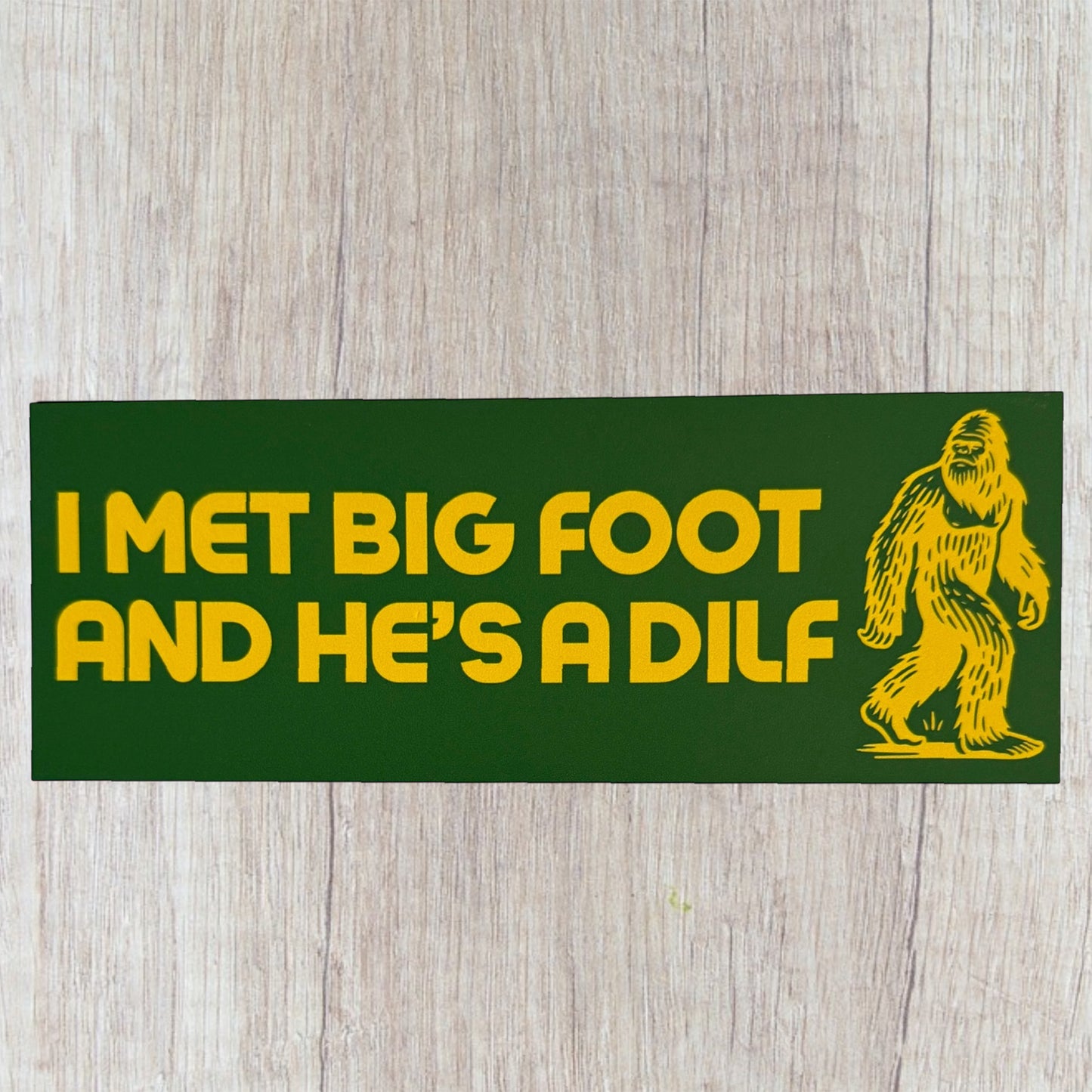 Sticker - I Met Big Foot And He's A DILF