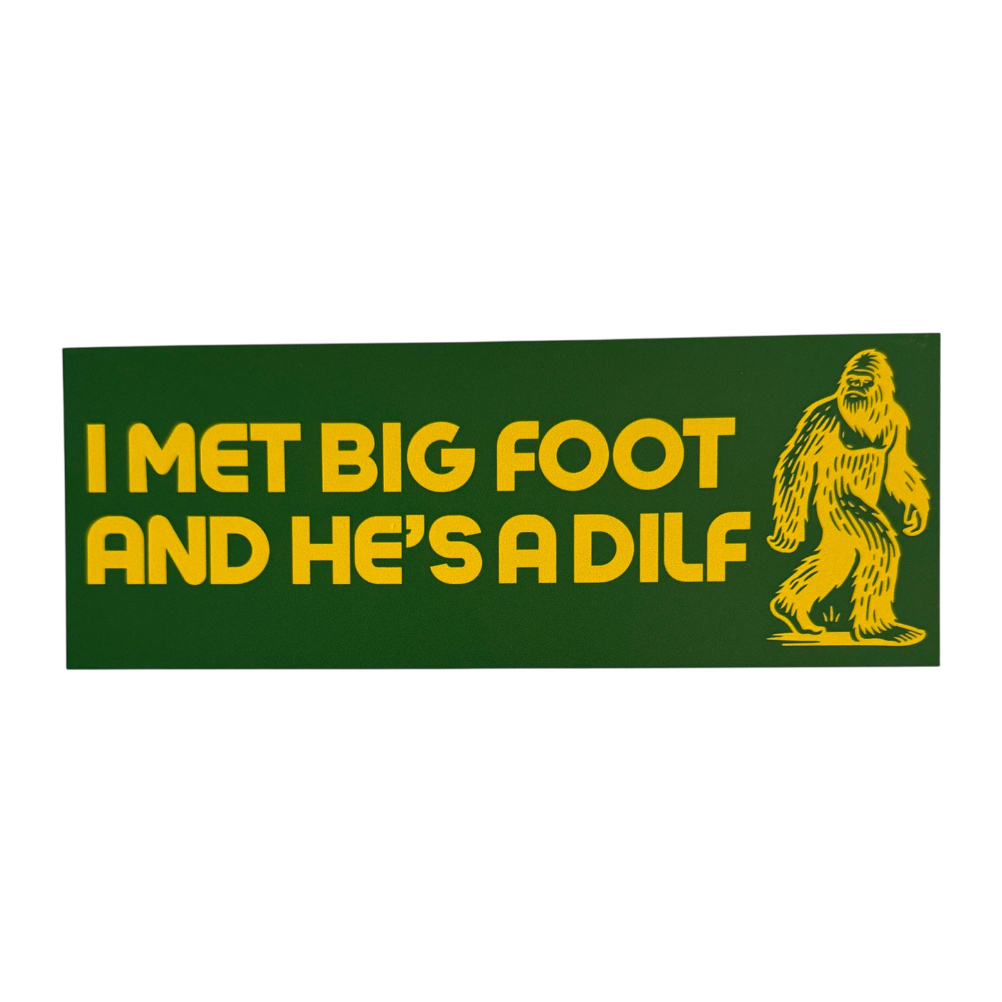 Sticker - I Met Big Foot And He's A DILF