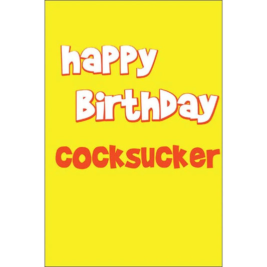 Yellow greeting card reads: happy Birthday, in white, followed by: cocksucker, in red.