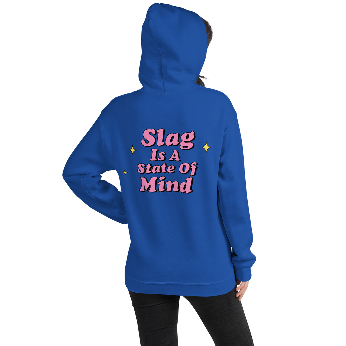 Slag is a state of mind written in pink on back of royal blue hoodie, surrounded by 3 small diamond-shaped yellow stars.